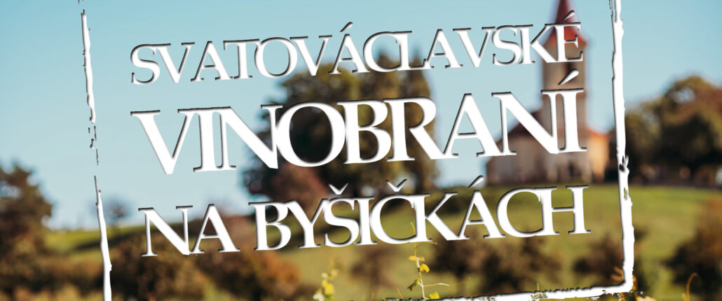 BYŠIČKY OŽIJÍ SVATOVÁCLAVSKÝM VINOBRANÍM